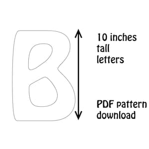 Peut inclure: Un contour blanc de la lettre "B" avec deux découpes intérieures. L'image comprend le texte "10 inches tall letters" et "PDF pattern download". Les lettres mesurent environ 25 cm de haut.