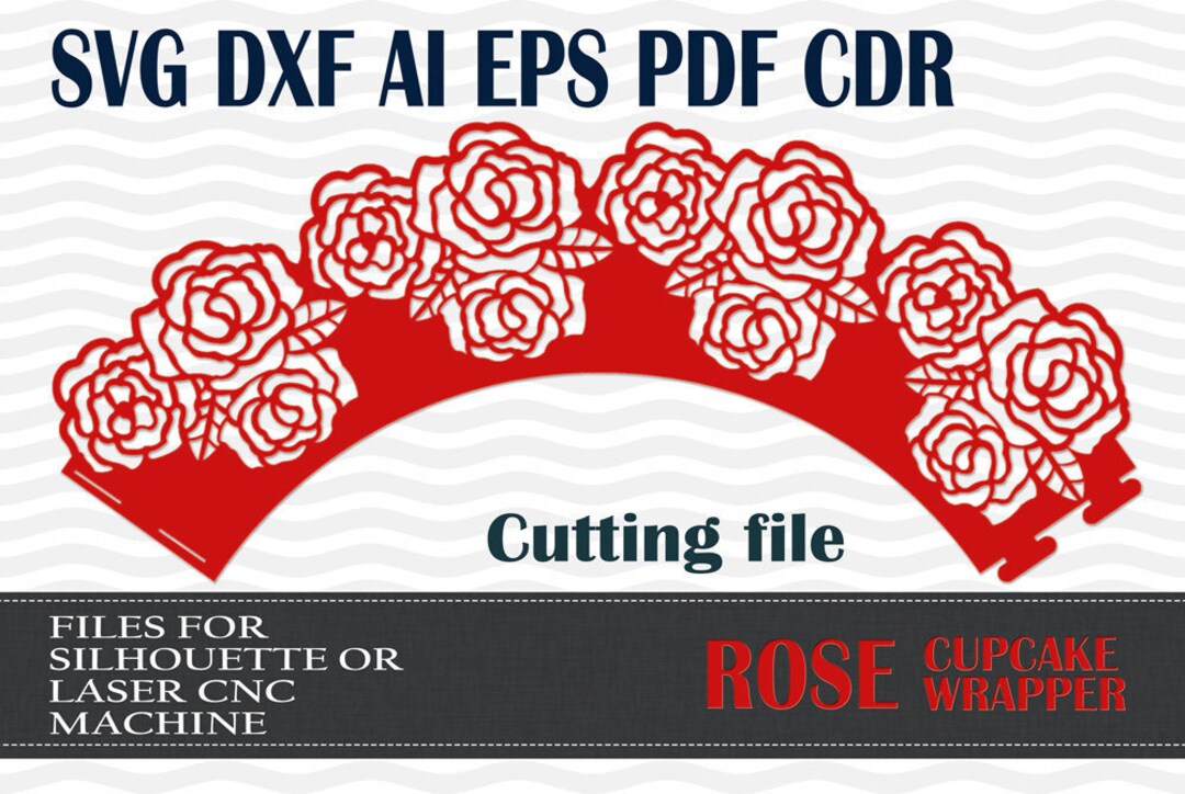Cupcake Wrapper Rose SVG DXF AI Eps Pdf Cdr Cutting Files Etsy