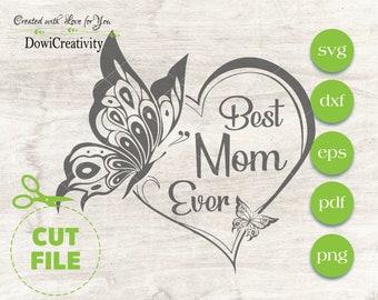 Best Mom Ever SVG file, Butterfly SVG file, Heart file , Sticker svg file, vector, digital file, laser template