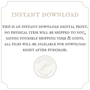 May include: Text overlay on a white background with a decorative logo in the bottom right corner. The text reads "INSTANT DOWNLOAD THIS IS AN INSTANT DOWNLOAD DIGITAL PRINT. NO PHYSICAL ITEM WILL BE SHIPPED TO YOU, SAVING YOURSELF SHIPPING TIME & COSTS. ALL FILES WILL BE AVAILABLE FOR DOWNLOAD RIGHT AFTER PURCHASE. THOUGHTFULLY HOME"