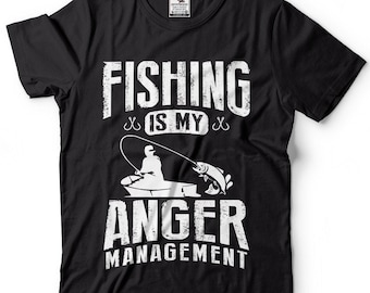 Fishing Is My Anger Management , Fishing T shirt, Funny Fishing Shirts, Gift For Dad, Gift for Grandpa, Birthday Gift for Dad, Funny Fishing