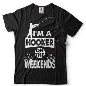Funny Fishing T-shirt Fisherman Shirt Gift For Him Fishing Shirt Fishing Apparel Fishing Gift Tee Shirt|Hooker On The Weekends Fishing Shirt