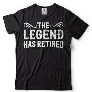 The Legend Has Retired, Retirement Gift T shirt, Gift For Retirements, Retirement gift ideas