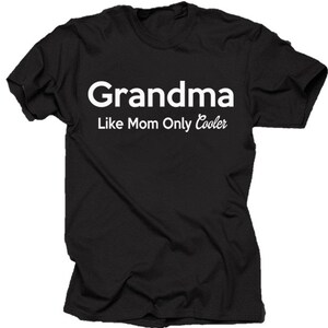 Grandma Like Mom Only Cooler T Shirt Shirt Tee Gift For Grandmother Granny Nana Gift T-shirt