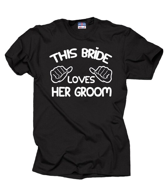 Bride To Be Gifts This Bride Loves Her Groom T-Shirt Bride To Be Gifts This Bride Loves Her Groom T-Shirt