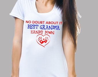 No Doubt About It Best Grandma Hands Down T-Shirt Gift For Grandmother Ladies Tees Woman Top