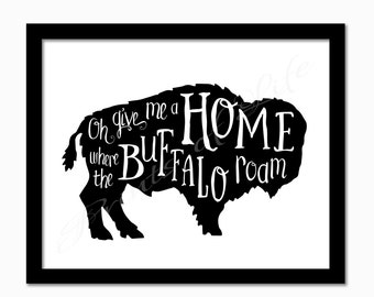 Oh Give Me a Home Where the Buffalo Roam. Instant download print. PDF JPG diy printable. Cabin wall art. Rustic home decor. Poster. Prairie.