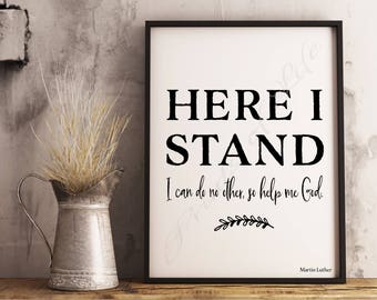 Here I stand. I can do no other, so help me God. Christian art. Martin Luther quote. Instant download printable. Lutheran reformation 500.