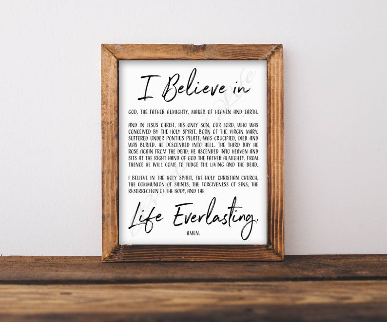 May include: A black and white printable wall art design with a white background and black text. The text reads "I Believe in God, the Father Almighty, Maker of Heaven and Earth...Life Everlasting. Amen."