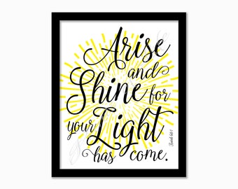 Christian printable. Arise and Shine for Your Light Has Come. Isaiah 60:1. Instant download print. Bible verse. Wall art. Home decor.