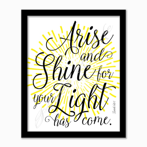 Christian printable. Arise and Shine for Your Light Has Come. Isaiah 60:1. Instant download print. Bible verse. Wall art. Home decor.