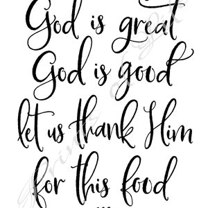 Christian Printable. God is Great God is Good Let Us Thank Him for This ...