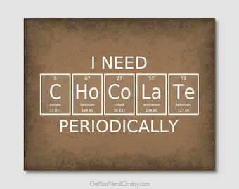 I Need Chocolate Periodically, Science Nerd Humor, Chocolate Lover Gift, Periodic Table