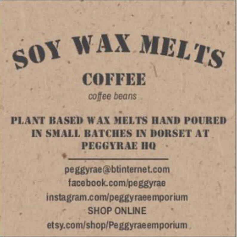 May include: Soy wax melts in a coffee scent. The label reads "Soy Wax Melts Coffee coffee beans Plant Based Wax Melts Hand Poured in Small Batches in Dorset at Peggyrae HQ peggyrae@btinternet.com facebook.com/peggyrae instagram.com/peggyraeemporium SHOP ONLINE etsy.com/shop/Peggyraeemporium"