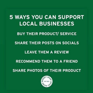 May include: Green background with white text outlining 5 ways to support local businesses: buy their product/service, share their posts on socials, leave them a review, recommend them to a friend, share photos of their product. A white circle with the text "Dorset Shop Local Guide Est 2021" is in the bottom right corner.