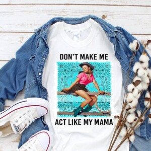 Don&#39;t Make Me Act Like My Mama shirt - funny tee - Attitude tee - Retro funny tee - retro 50&#39;s tee - plus size tee - vintage soft