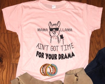 SALE - Today ONLY 18 - Mama Llama ain't got time for your drama - mama shirt - drama tee - vintage soft tee - soft shirt - plus size shirt