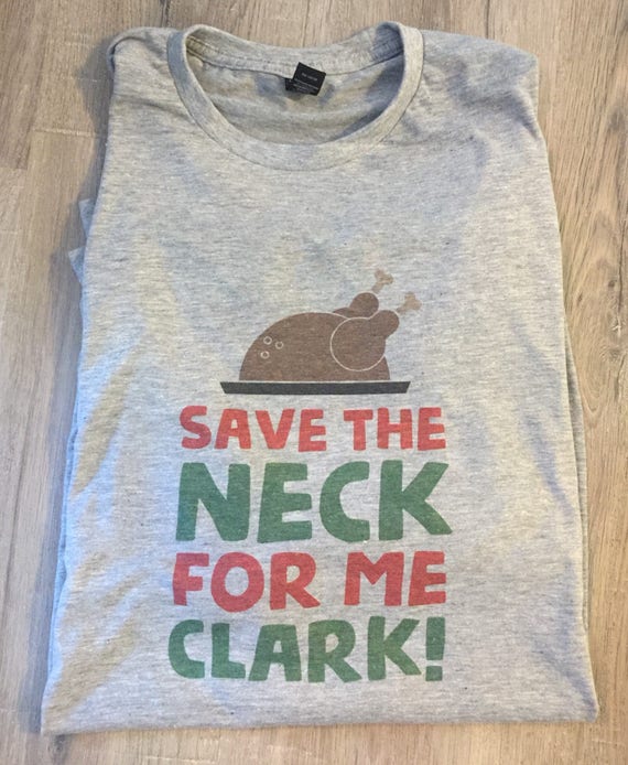 Funny Thanksgiving Save The Neck For Me, Clark Turkey Lover T-Shirt Funny Thanksgiving Save The Neck For Me, Clark Turkey Lover T-Shirt
