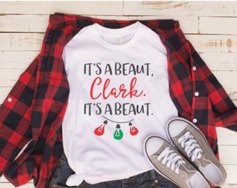 SALE - It's a Beaut Clark, It's a Beaut-Christmas Vacation -Holiday shirt- Thanksgiving shirt - Funny graphic tee - Cousin Eddie