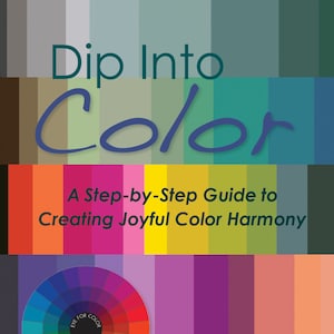 Może przedstawiać: Okładka książki z tytułem "Dip Into Color: A Step-by-Step Guide to Creating Joyful Color Harmony" autorstwa Beverly Ash Gilbert. Okładka przedstawia koło kolorów i kolorowe paski w tle.