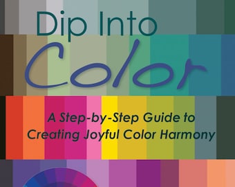 Dip Into Color Book: Step-by-Step Guide to Joyful Color Harmony