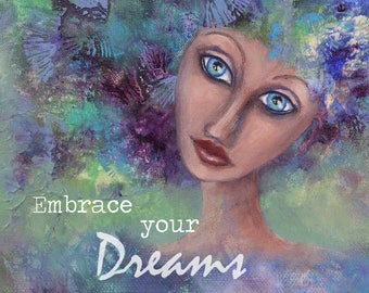 Embrace Your Dreams, Inspirational wall art, print, Home Decor, Abstract Art, Woman, Beautiful Essence, Colorful, Wild Hair, Elemental