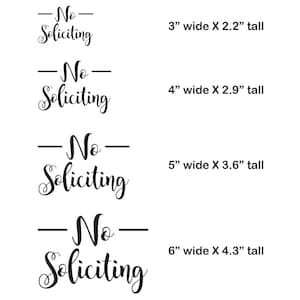 May include: Four black and white signs with the text "No Soliciting" in a cursive font. The signs are shown in four different sizes: 3 inches wide by 2.2 inches tall, 4 inches wide by 2.9 inches tall, 5 inches wide by 3.6 inches tall, and 6 inches wide by 4.3 inches tall.