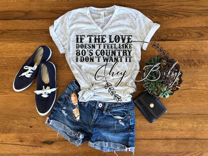 If the Love Doesn't Feel Like 80's Country I Don't | Etsy