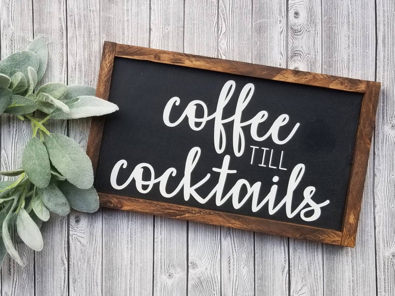 Coffee Till Cocktails Wood Sign Farmhouse Coffee Sign Etsy