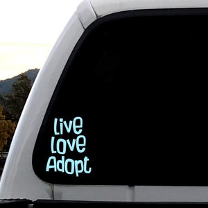 Live Love Adopt Vinyl Decal, Gift For Animal Rescue, Dog Adoption Sticker, Rescue Cat Decal, Fundraiser Decal, Puppy and Kitten Mom Gift