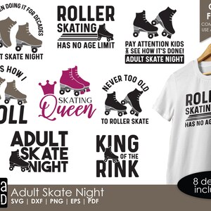 May include: Eight designs for roller skating themed crafts. The designs include text such as "Roller Skating Has No Age Limit", "Adult Skate Night", "This is How I Roll", "Skating Queen", "Never Too Old to Roller Skate", and "King of the Rink".