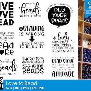 May include: A collection of 10 black and white SVG cut files with quotes about beads. The quotes include "Live Love Bead", "If Reading is Wrong I Don't Want to be Right!" and "A Lady Never Discusses the Size of Her Bead Stash".