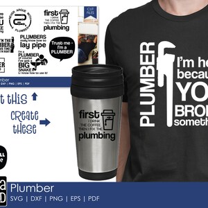 May include: A black t-shirt with the text "PLUMBER" and "I'm here because YOU BROKE something" in white. A stainless steel travel mug with a black lid and the text "first I drink the coffee then I fix the plumbing".
