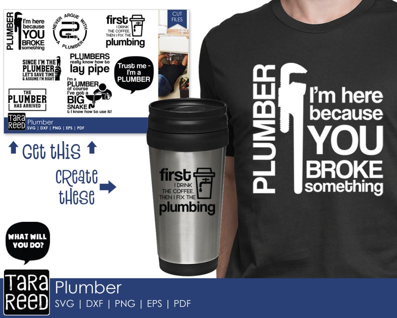 May include: A black t-shirt with the text "PLUMBER" and "I'm here because YOU BROKE something" in white. A stainless steel travel mug with a black lid and the text "first I drink the coffee then I fix the plumbing".