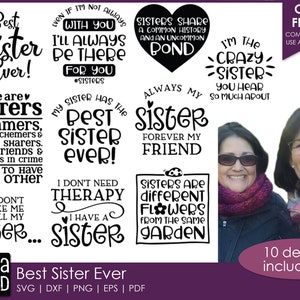 May include: A set of 10 printable designs featuring quotes about sisters. The designs are in black text on a white background. The quotes include "Best Sister Ever", "We are sisters dreamers", "My sister has the best sister ever", "Sisters share a common history and an uncommon bond", "Always my sister forever my friend", "I'm the crazy sister you hear so much about", "I don't need therapy I have a sister", "Sisters are different flowers from the same garden", and "Don't make me call my sister..."