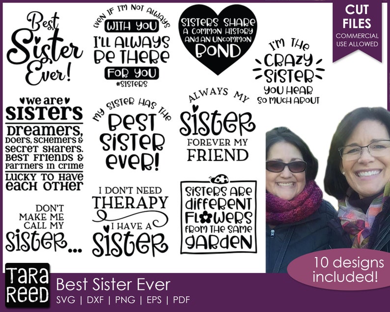 May include: A set of 10 printable designs featuring quotes about sisters. The designs are in black text on a white background. The quotes include "Best Sister Ever", "We are sisters dreamers", "My sister has the best sister ever", "Sisters share a common history and an uncommon bond", "Always my sister forever my friend", "I'm the crazy sister you hear so much about", "I don't need therapy I have a sister", "Sisters are different flowers from the same garden", and "Don't make me call my sister..."