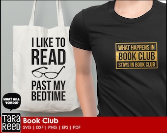 May include: Two designs for a book club tote bag and t-shirt. The tote bag is white with black text that reads "I like to read past my bedtime" and has a pair of glasses above the text. The t-shirt is black with gold text that reads "What happens in book club stays in book club".