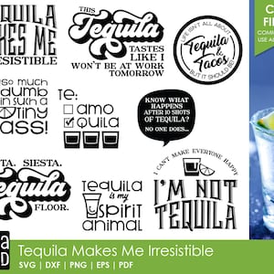 Tequila Makes Me Irresistible - Tequila SVG and Cut Files for Crafters