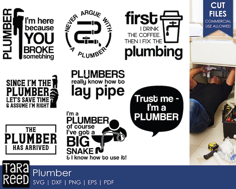 May include: A collection of black and white plumber-themed graphics and text designs. The designs include phrases like "I'm here because you broke something" and "Never argue with a plumber." The image also includes a photo of a plumber working.