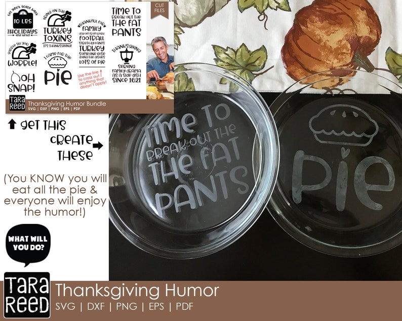 May include: Two clear glass pie plates with white vinyl lettering. One plate says "Time to Break Out The Fat Pants" and the other says "Pie".