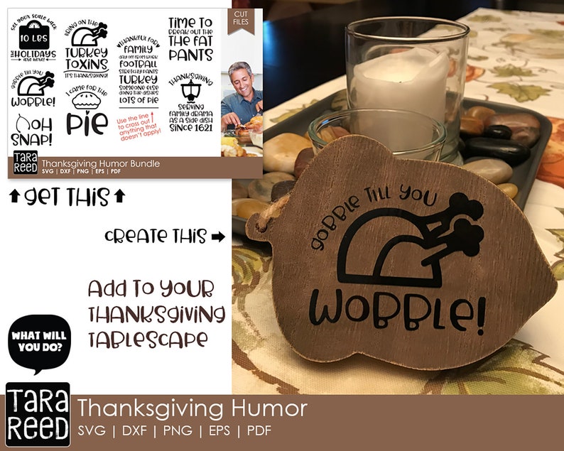 May include: A brown wooden turkey-shaped sign with the text "Gobble Till You Wobble!" in black lettering. The sign is on a table with a candle and rocks.