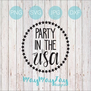 Party In the USA- July 4th Design for T-shirts, Onesies, Decor, Craft, DIY, Etc.- svg png dxf jpg Files