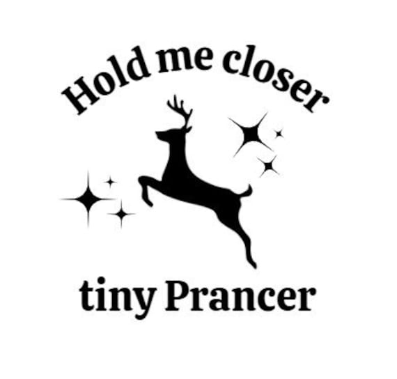 Hold Me Closer Tiny Prancer Crew Hold Me Closer Tiny Prancer Crew