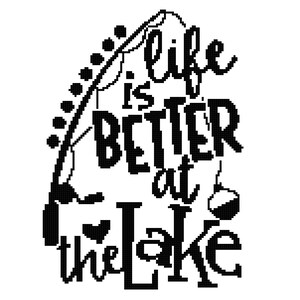 May include: Black and white graphic design with a fishing rod and the text "Life is better at the lake".