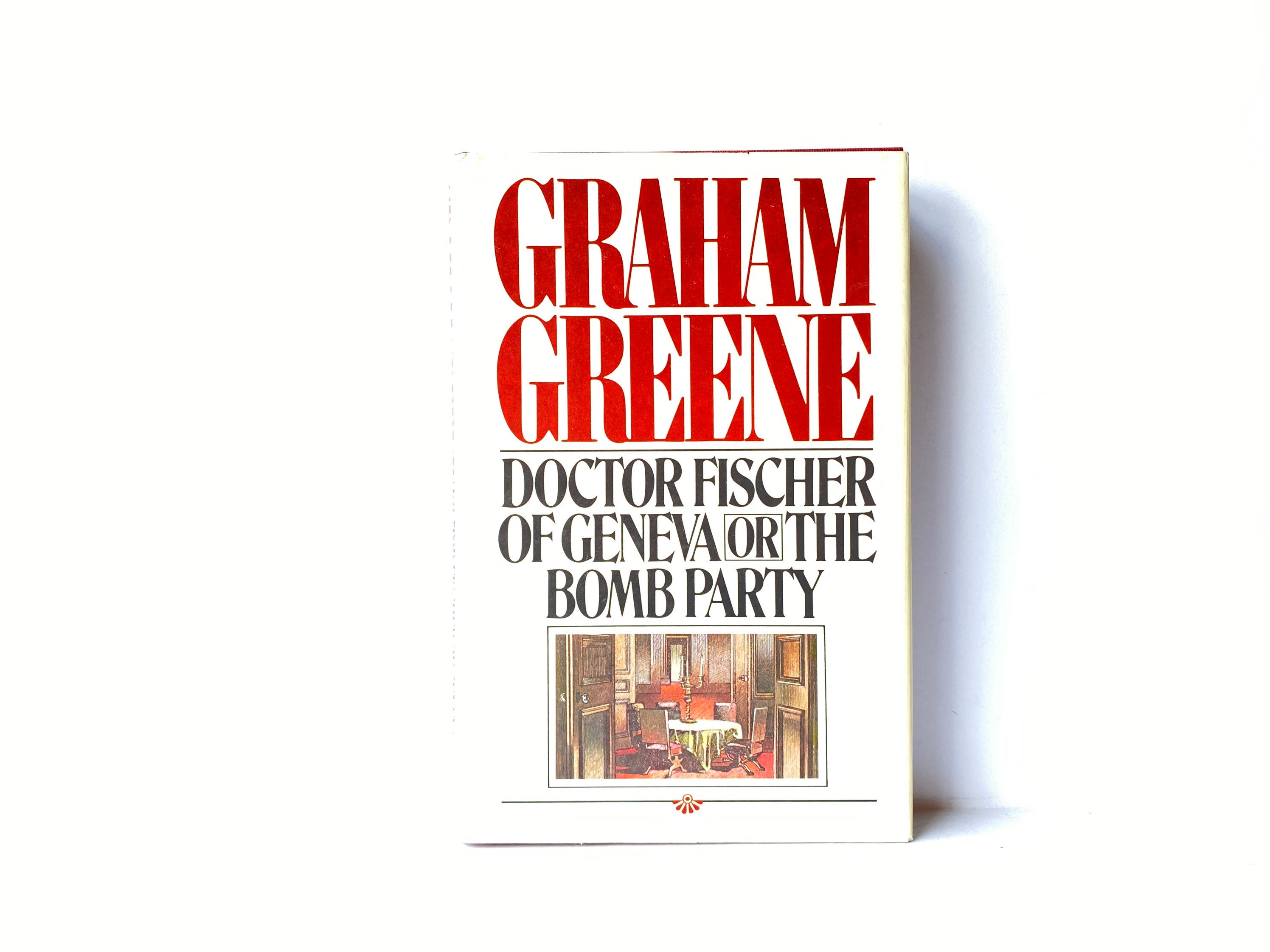 DOCTOR FISCHER OF GENEVA: Or, THE BOMB PARTY