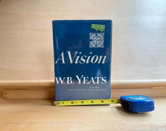 A Vision by W. B. Yeats A Reissue with the Author’s Final Revisions 1956 First Edition Third Printing 1969