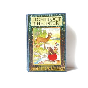 Lightfoot the Deer Thornton W. Burgess Illustrations by Harrison Cady First Edition 1921 April Little Brown Company Boston Gift Hardcover