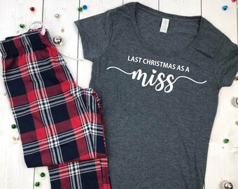 Last Christmas As A Miss Pyjamas Set | First Christmas As A Mrs | Bride To Be Gift | Christmas Shirt | Christmas PJS | Engagement Gift