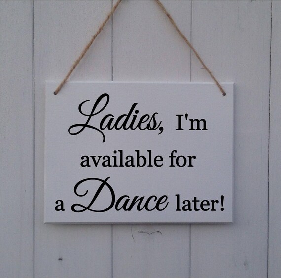 Ladies I'm Available For A Dance Later Page Boy Sign | Etsy