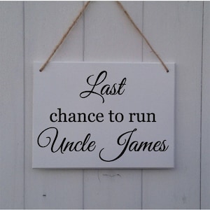 Last Chance to Run Uncle, Personalised Wedding Sign,Wedding Prop, Page Boy Sign,Ring Bearer Sign, Flower Girl Sign•Here Comes The Bride